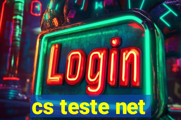 cs teste net